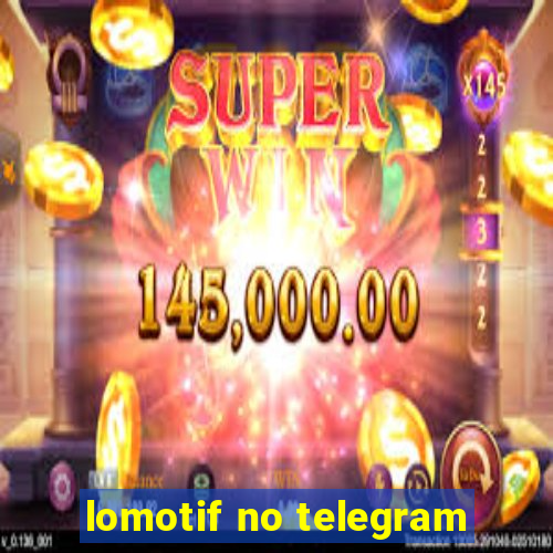 lomotif no telegram